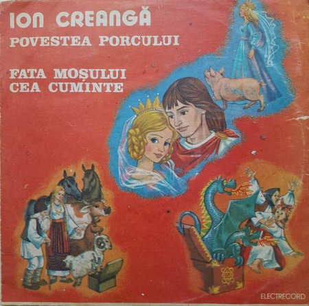 Povesti/Teatru/Non-Music - Ion Creangă - Povestea Porcului / Fata Moșului Cea Cuminte, (Disc Vinil)