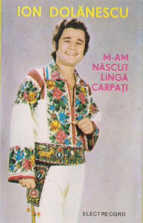 Casete audio - Ion Dolănescu - M-am Născut Lîngă Carpați (Caseta Audio)
