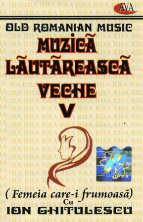 Casete audio - Ion Ghițulescu - Muzică Lăutărească Veche V (Femeia Care-i Frumoasă) , (Casetă Audio)