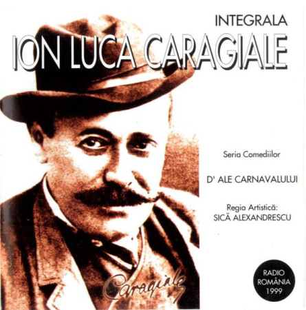 Noutăți - Ion Luca Caragiale – D'Ale Carnavalului (CD)