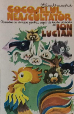 Casete audio - Ion Lucian - Cocoșelul Neascultător (Comedie Cu Cîntece Pentru Copii De Toate Vârstele), (Casetă Audio)
