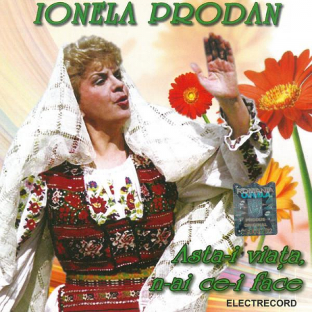 Muzică Populară/Lăutarească - Ionela Prodan - Asta-I Viața, N-Ai Ce-I Face, (CD)