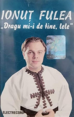 Muzică Populară/Lăutarească - Ionuț Fulea - Dragu Mi-i de Tine, Lele, (Casetă Audio)