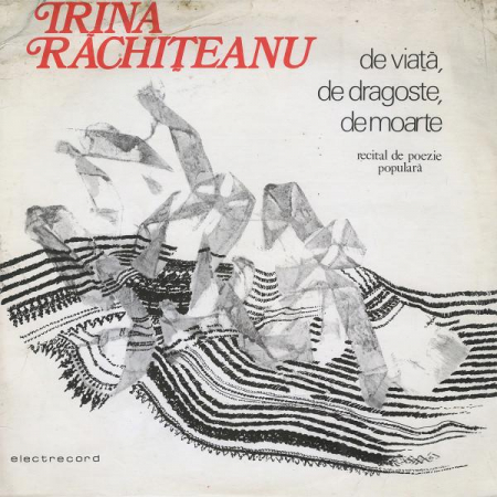 Discuri vinil - Irina Răchițeanu-Șirianu - De Viață, De Dragoste, De Moarte (Recital De Poezie Populară), (Disc Vinil)