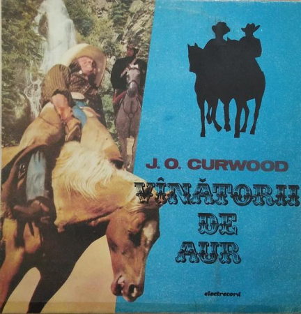 James Oliver Curwood - Vînătorii De Aur, (Disc Vinil) [0]