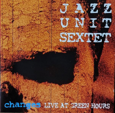 Cd-uri - Jazz Unit - Changes - Live At Green Hours, (CD)