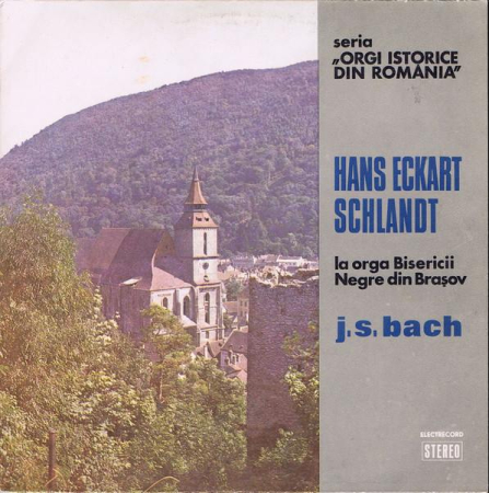 Discuri vinil - Johann Sebastian Bach - Hans Eckart Schlandt La Orga Bisericii Negre Din Brașov (Disc Vinil)