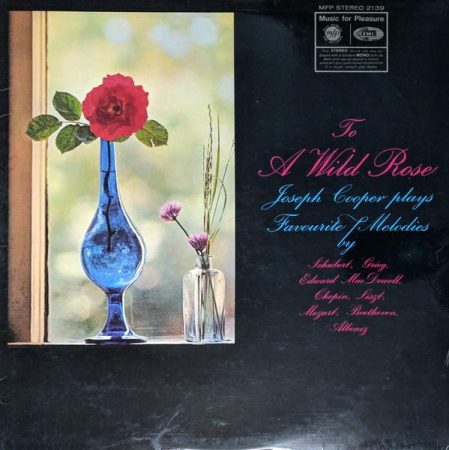 Muzică Clasică - Joseph Cooper - To A Wild Rose: Joseph Cooper Plays Favourite Melodies By Schubert, Grieg, Edward MacDowell, Chopin, Liszt, Mozart Beethoven, Albeniz (Disc Vinil)