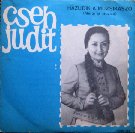 Discuri vinil - Judit Cseh - Hazudik A Muzsikaszó (Minte Și Muzică)