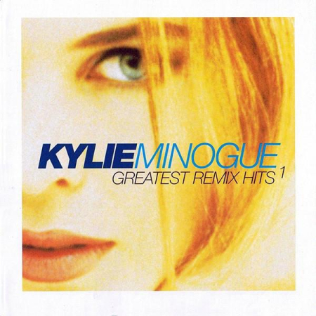 Muzica Electronica - Kylie Minogue - Greatest Remix Hits 1