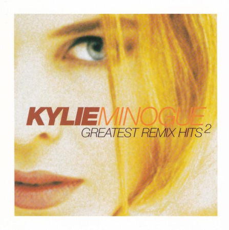Muzica Electronica - Kylie Minogue - Greatest Remix Hits 2