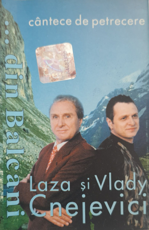 Muzică Populară/Lăutarească - Laza* şi Vlady Cnejevici – Cântece De Petrecere... Din Balcani (CASETA)