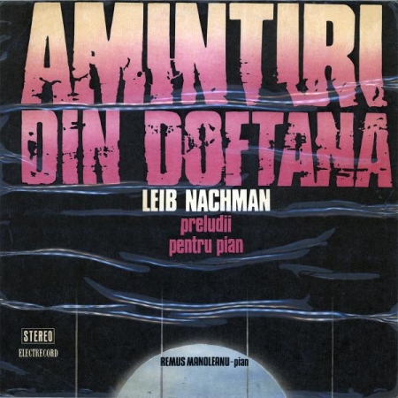 Muzică Clasică - Leib Nachman - Amintiri Din Doftana (Preludii Pentru Pian), (Disc Vinil)