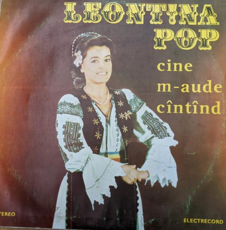 Muzică Populară/Lăutarească - Leontina Pop - Cine M-aude Cîntînd, (Disc Vinil)