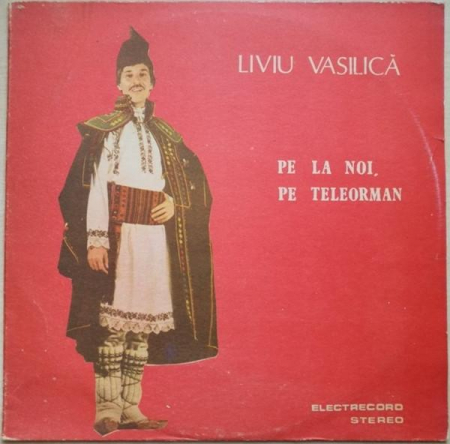 Discuri vinil - Liviu Vasilică - Pe La Noi, Pe Teleorman, (Disc Vinil)