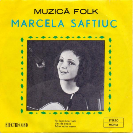 Discuri vinil - Marcela Saftiuc - Fiii Lacrimilor Tale / Vînt De Seară / Trăim Atîta Vreme (7 Inch), (Disc Vinil)
