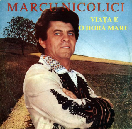 Muzică Populară/Lăutarească - Marcu Nicolici - Viața E O Horă Mare, (Disc Vinil)