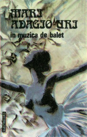 Casete audio - Mari Adagio-uri În Muzica De Balet (Famous Adagios From Balletmusic) (Caseta Audio)