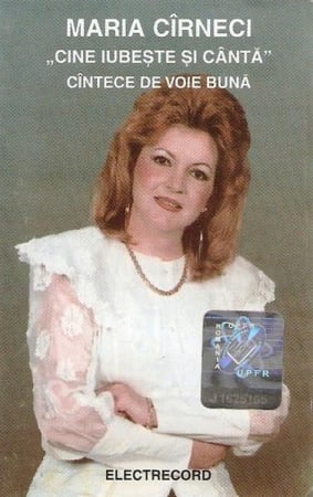 Muzică Populară/Lăutarească - Maria Cîrneci - „Cine Iubește Și Cântă” Cîntece De Voie Bună, (Casetă Audio)