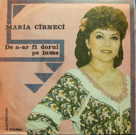 Discuri vinil - Maria Cîrneci – De N-ar Fi Dorul Pe Lume (VINIL)