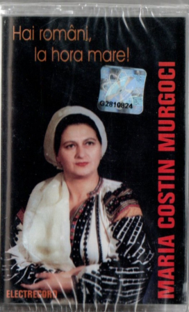 Casete audio - Maria Costin Murgoci - Hai Romani, la Hora Mare ! (Caseta Audio)