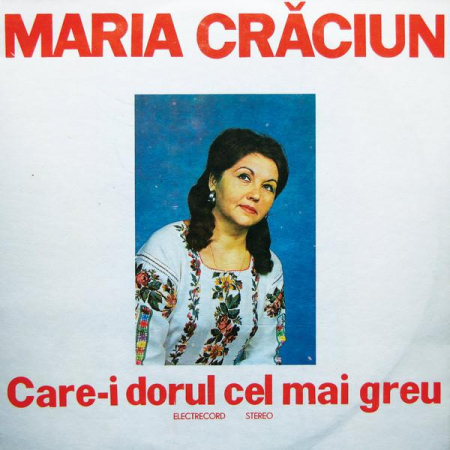 Muzică Populară/Lăutarească - Maria Crăciun - Care-i Dorul Cel Mai Greu, (Disc Vinil)