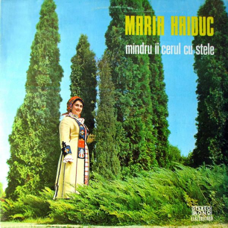 Muzică Populară/Lăutarească - Maria Haiduc - Mîndru Îi Cerul Cu Stele, (Disc Vinil)