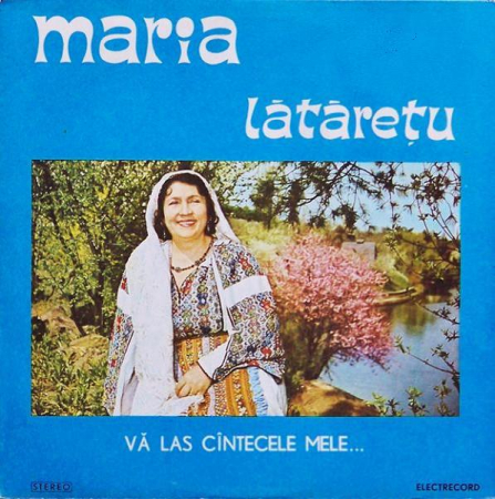 Muzică Populară/Lăutarească - Maria Lătărețu - Vă Las Cîntecele Mele..., (Disc Vinil)