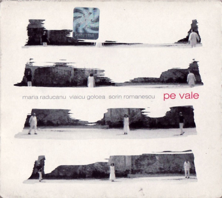 Maria Raducanu*, Vlaicu Golcea, Sorin Romanescu – Pe Vale (CD) [0]