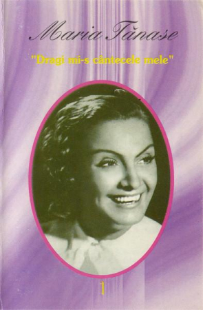Muzică Populară/Lăutarească - Maria Tănase - Din Cântecele Mariei Tănase -1- Dragi Mi-s Cântecele Mele (Caseta Audio)