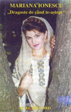 Casete audio - Mariana Ionescu - Dragoste, De Când Te-aștept (Caseta Audio)