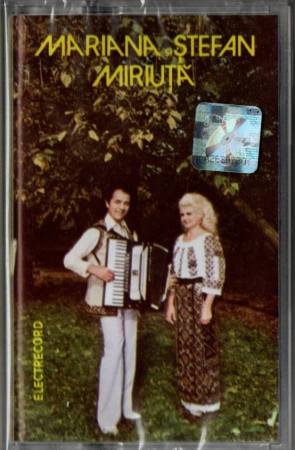 Casete audio - Mariana și Ștefan Miriuță - Mariana și Ștefan Miriuță (Casetă Audio)