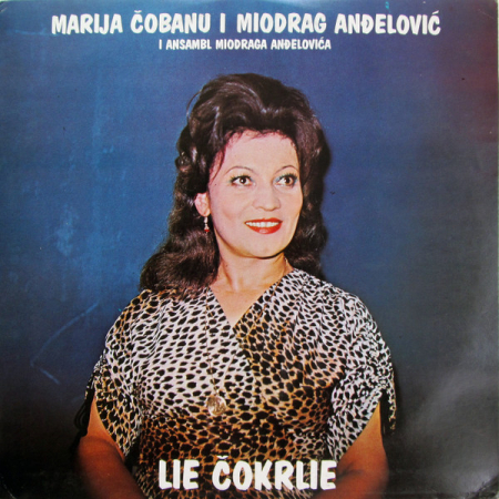 Discuri vinil - Marija Čobanu* I Miodrag Anđelović I Ansambl Miodraga Anđelovića – Lie Čokrlie (DISC VINIL)