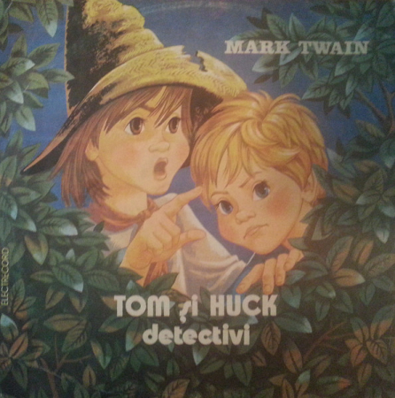 Povesti/Teatru/Non-Music - Mark Twain - Tom Și Huck Detectivi, (Disc Vinil)