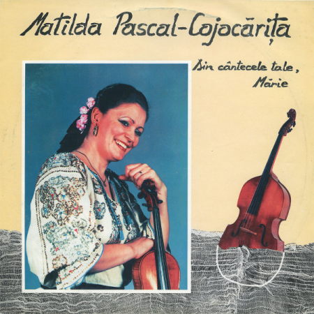 Muzică Populară/Lăutarească - Matilda Pascal-Cojocărița – Din Cântecele Tale, Mărie (DISC VINIL)