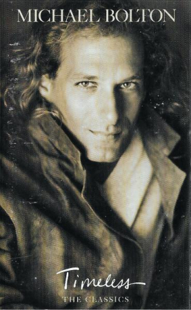 Michael Bolton - Timeless (The Classics), (Casetă Audio) [0]