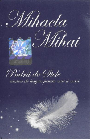Casete audio - Mihaela Mihai - Pudră De Stele (Cântece De Leagăn Pentru Mici Și Mari)