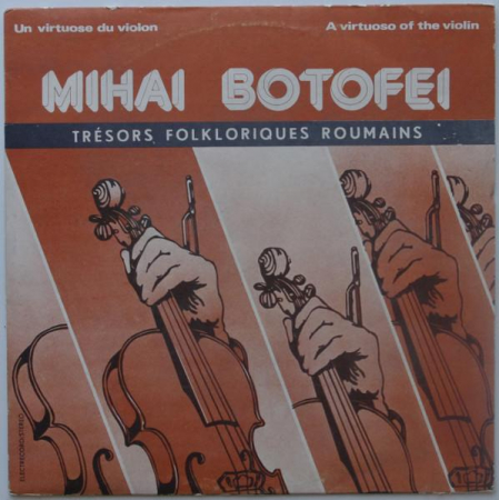Discuri vinil - Mihai Botofei - Un Virtuose Du Violon - A Virtuoso Of The Violin, (Disc Vinil)