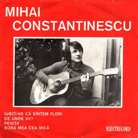 Discuri vinil - Mihai Constantinescu – Iubiți-ne Că Sîntem Flori / De Unde Vii? / Penița / Sora Mea Cea Mică (VINIL)