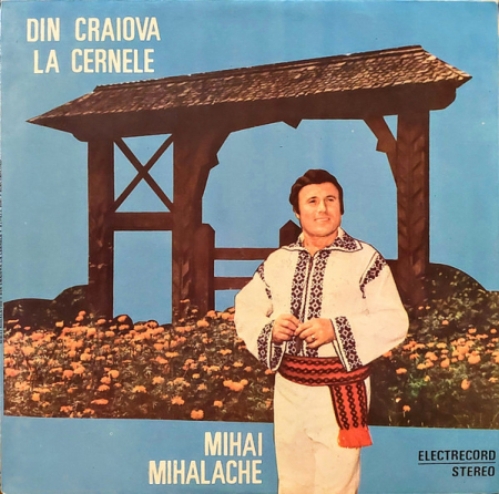 Muzică Populară/Lăutarească - Mihai Mihalache - Din Craiova La Cernele, (Disc Vinil)
