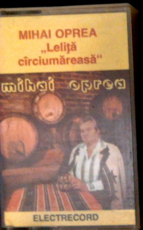 Muzică Populară/Lăutarească - Mihai Oprea - Leliță Cîrciumăreasă (Caseta Audio)