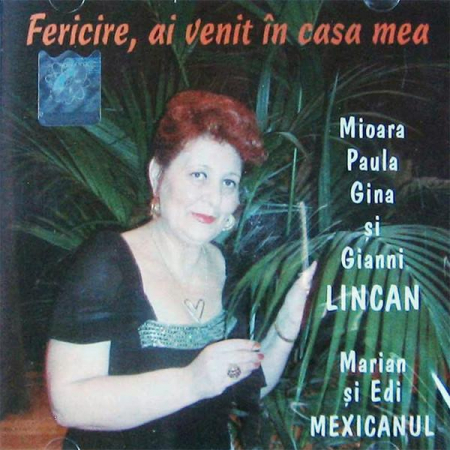 Muzică Populară/Lăutarească - Mioara Lincan - Fericire, Ai Venit În Casa Mea, (CD)
