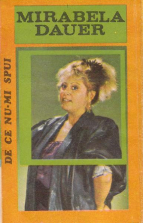 Casete audio - Mirabela Dauer - De Ce Nu-mi Spui (Caseta Audio)
