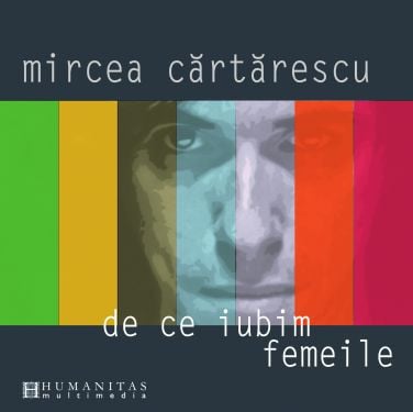 Cd-uri - Mircea Cărtărescu – De Ce Iubim Femeile (CD)