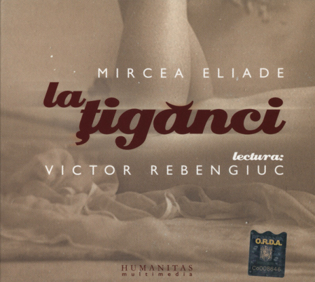 Povesti/Teatru/Non-Music - Mircea Eliade Lectura: Victor Rebengiuc – La Țigănci (CD)