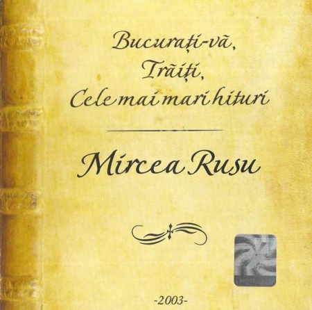 Cd-uri - Mircea Rusu - Bucurați-vă, Trăiți, Cele Mai Mari Hituri (CD)
