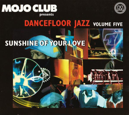 Cd-uri - Mojo Club Presents Dancefloor Jazz Volume Five (Sunshine Of Your Love)