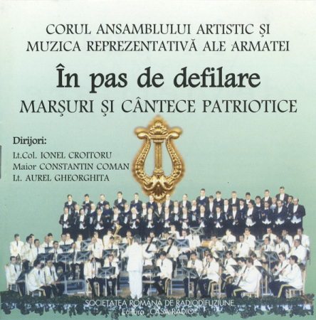 Noutăți - Muzica Reprezentativă a Armatei*, Corul Ansamblului Artistic al Armatei* – În Pas De Defilare (Marșuri Și Cântece Patriotice) (CD)