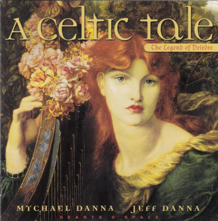 Muzica Electronica - Mychael Danna - A Celtic Tale, The Legend Of Deirdre (CD)