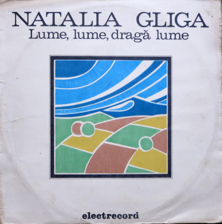 Muzică Populară/Lăutarească - Natalia Gliga - Lume, Lume, Dragă Lume, (Disc Vinil)